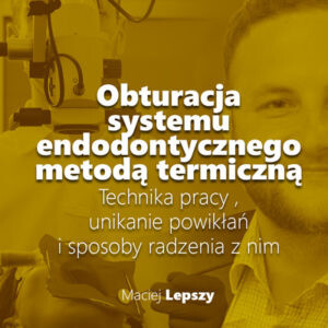 Obturacja systemu endodontycznego metodą termiczną