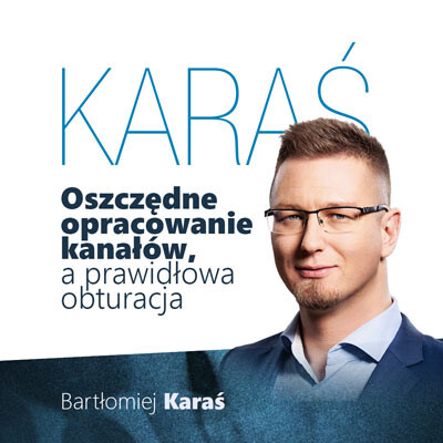 Oszczędne opracowanie kanałów, a prawidłowa obturacja