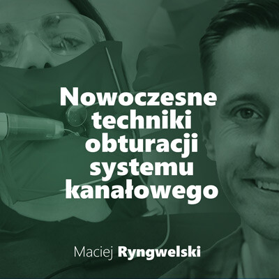 Nowoczesne techniki obturacji systemu kanałowego