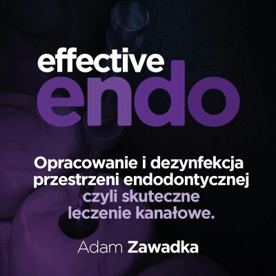 Opracowanie i dezynfekcja przestrzeni endodontycznej czyli skuteczne leczenie kanałowe.