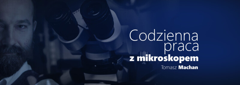 Codzienna praca z mikroskopem